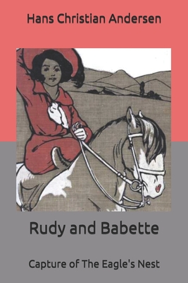 Rudy and Babette Or, Capture of The Eagle's Nest